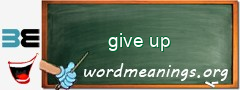 WordMeaning blackboard for give up